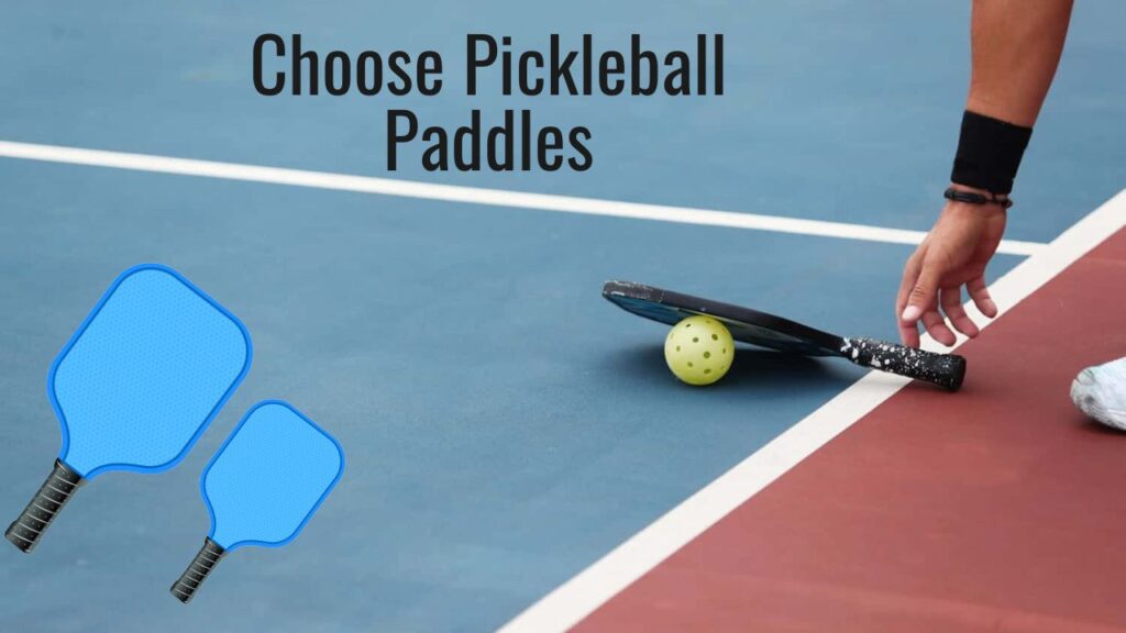 Choose Pickleball Paddles
