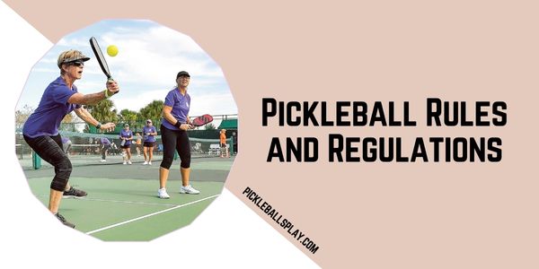 Pickleball Rules and Regulations