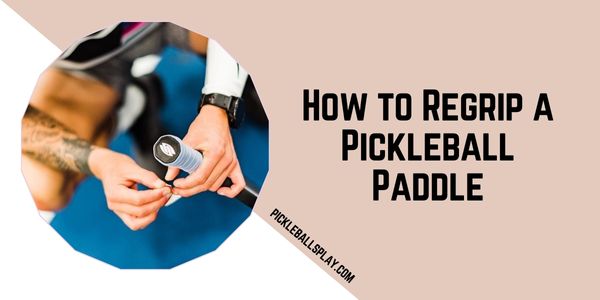 Regrip a Pickleball Paddle