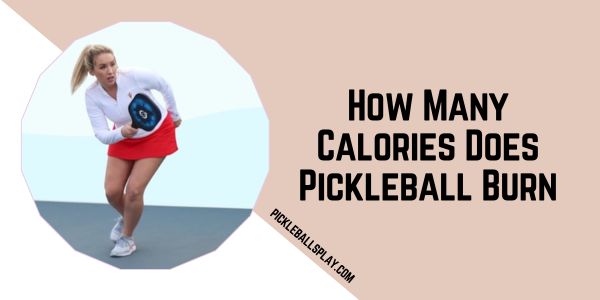 How Many Calories Does Pickleball Burn