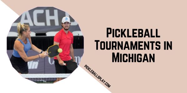 Pickleball Tournaments in Michigan