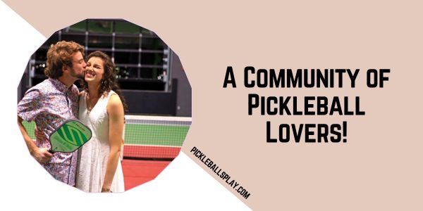 A Community of Pickleball Lovers!