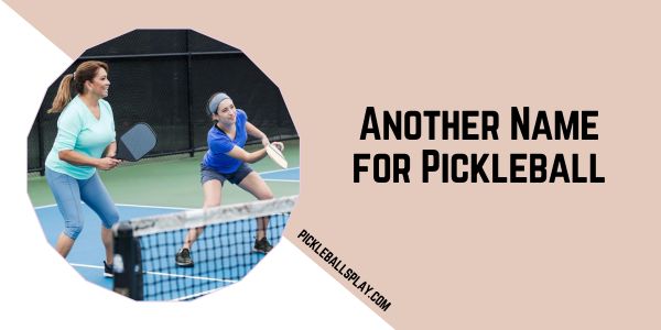 Another Name for Pickleball