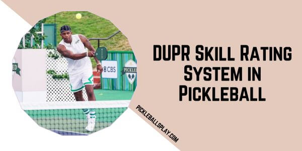 DUPR Skill Rating System in Pickleball