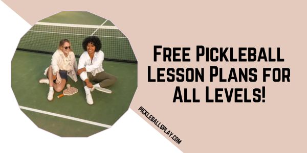 Free Pickleball Lesson Plans for All Levels!