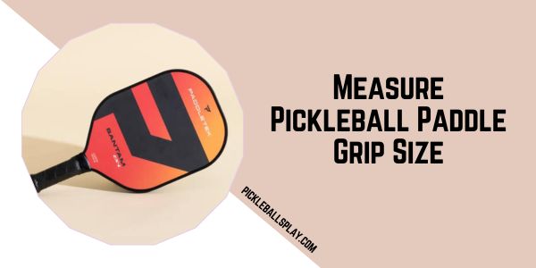 Measure Pickleball Paddle Grip Size