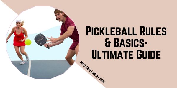 Pickleball Rules & Basics-Ultimate Guide