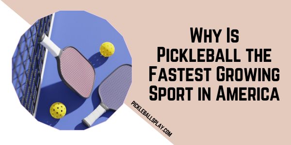 Pickleball the Fastest Growing Sport in America