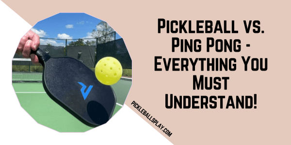 Pickleball vs. Ping Pong Guide