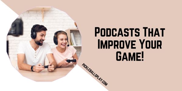 Podcasts That Improve Your Game!