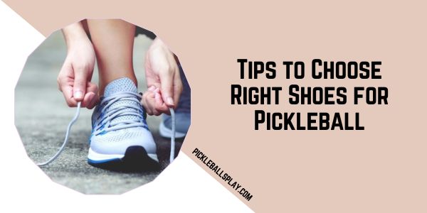 Tips to Choose Right Shoes for Pickleball