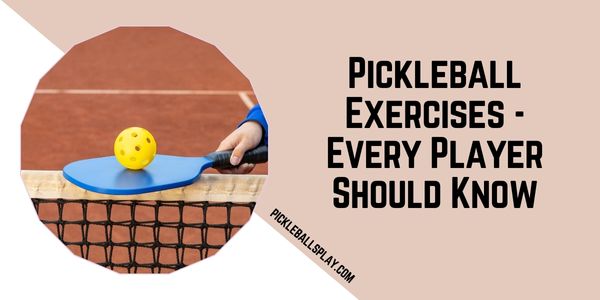 Pickleball Exercises - Every Player Should Know