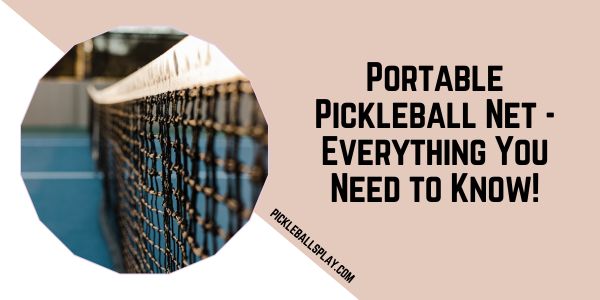 Portable Pickleball Net Everything You Need to Know!