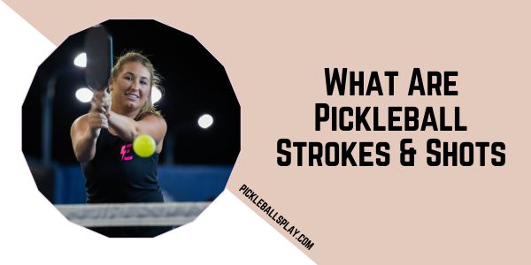 What are Strokes Shots in Pickleball