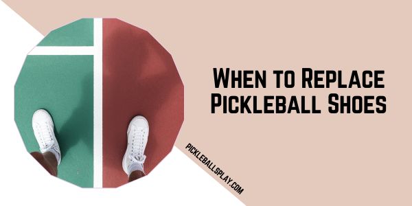 When to Replace Pickleball Shoes