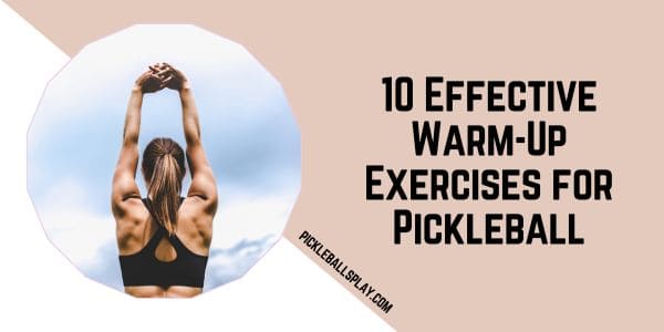 10 Effective Warm-Up Exercises for Pickleball