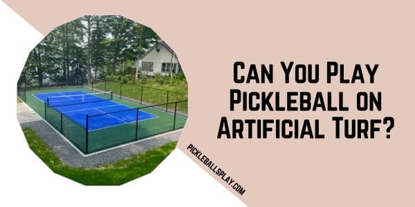 Can You Play Pickleball on Artificial Turf