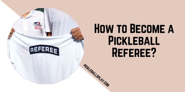 How to Become a Pickleball Referee