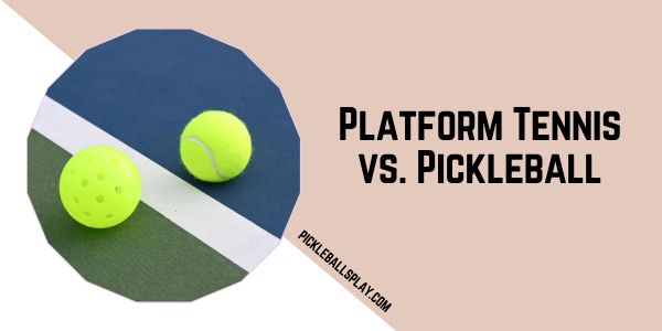 Platform Tennis vs. Pickleball