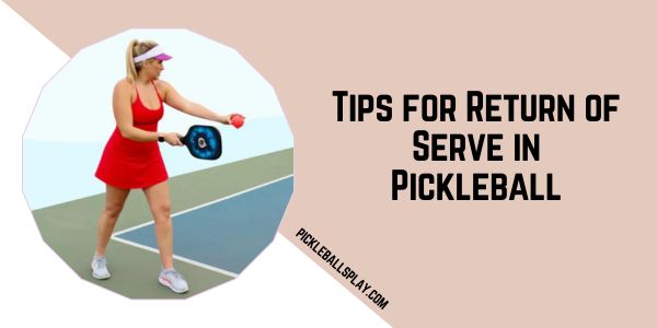 Tips for Return of Serve in Pickleball