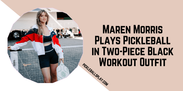 Maren Morris Plays Pickleball in Two-Piece Black Workout Outfit