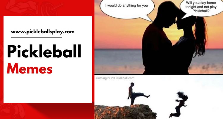 20 Pickleball Memes That Will Make You Laugh Out Loud! Pickleball Memes