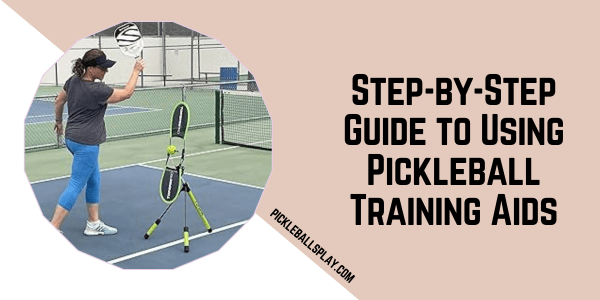 Step-by-Step Guide to Using Pickleball Training Aids