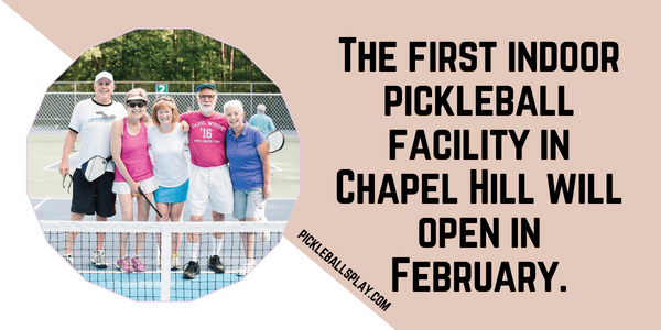 The first indoor pickleball facility in Chapel Hill will open in February.