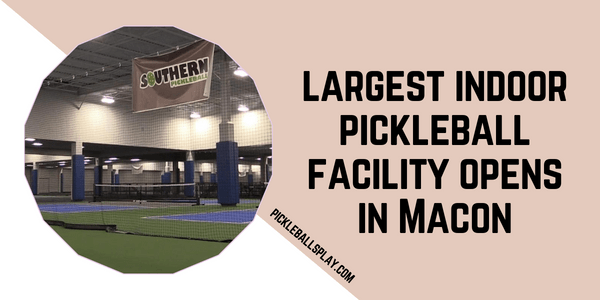 largest indoor pickleball facility opens in Macon