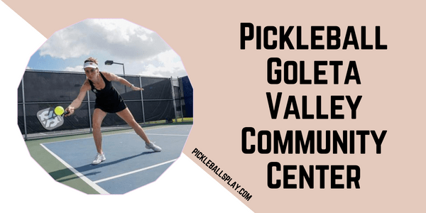 Pickleball Goleta Valley Community Center