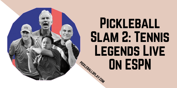 Pickleball Slam 2 Tennis Legends Live on ESPN