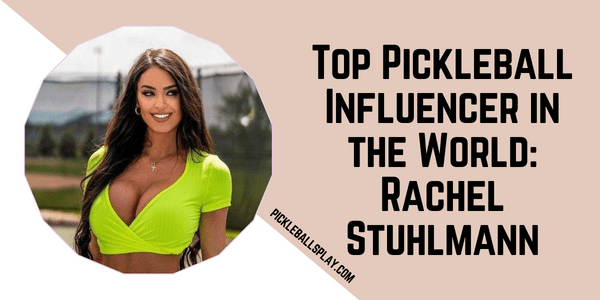 Top Pickleball Influencer in the World Rachel Stuhlmann