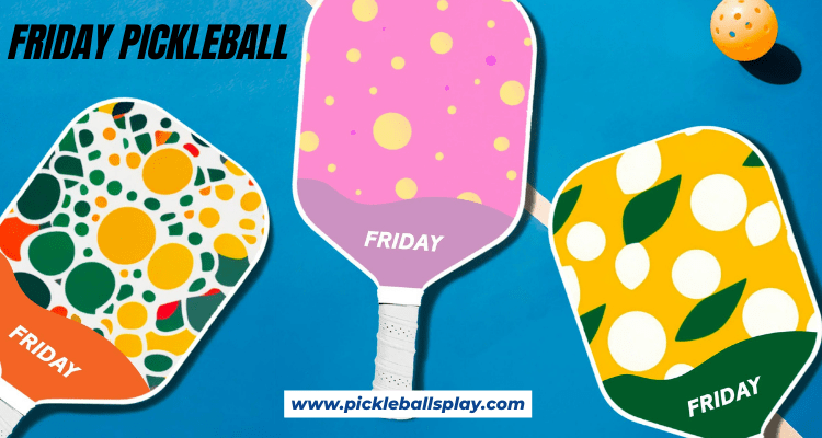 Friday Pickleball 2024