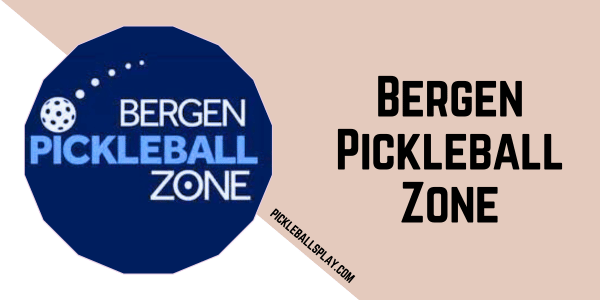 the Bergen Pickleball Zone