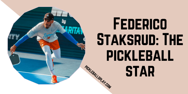 Federico Staksrud The pickleball star