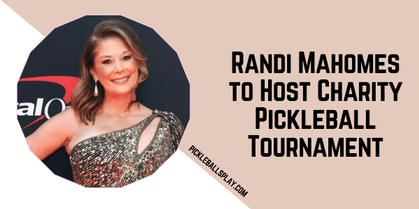 Randi Mahomes to Host Charity Pickleball Tournament