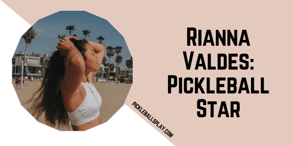 Rianna Valdes Pickleball Star