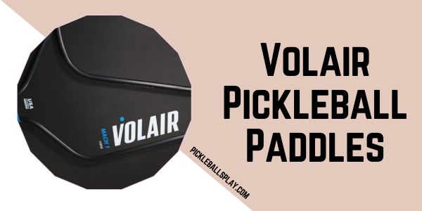 Volair Pickleball Paddles 2024