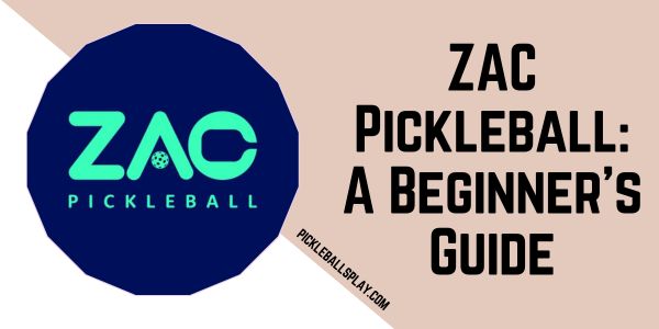 ZAC Pickleball A Beginner's Guide