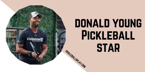 donald young Pickleball star