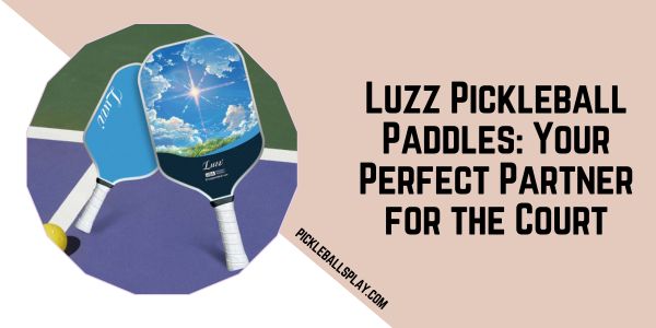 Luzz Pickleball Paddle