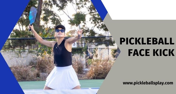 Pickleball Face Kick