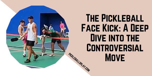 The Pickleball Face Kick