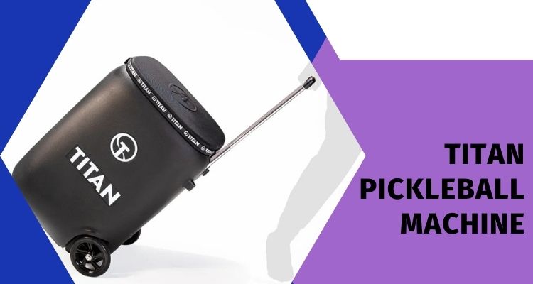 Titan Pickleball Machine