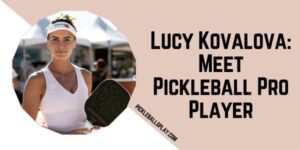 Lucy Kovalova Meet Pickleball Pro Player