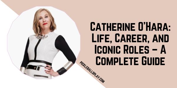 Catherine O'Hara Life