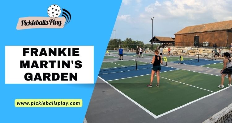 Frankie Martin's Garden A Pickleball