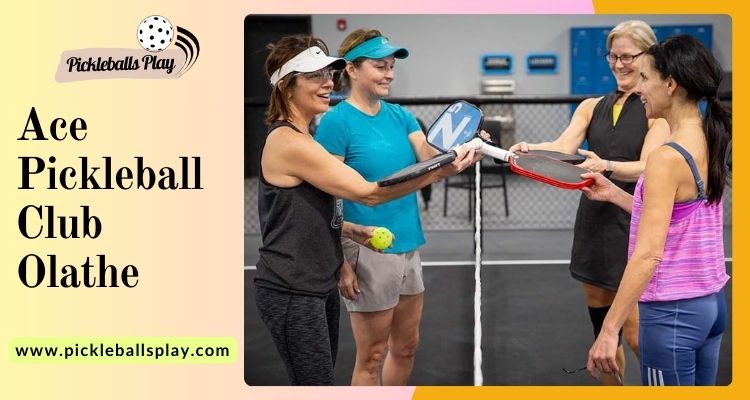 Join Ace Pickleball Club Olathe