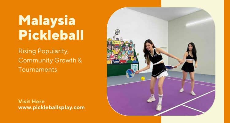 Malaysia Pickleball: Rising Popularity, Community Growth & Tournaments Malaysia Pickleball