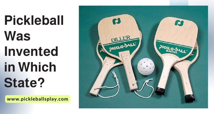 Pickleball Was Invented in Which State